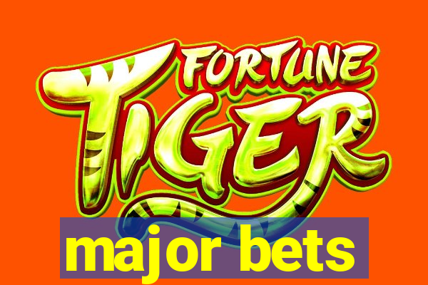 major bets